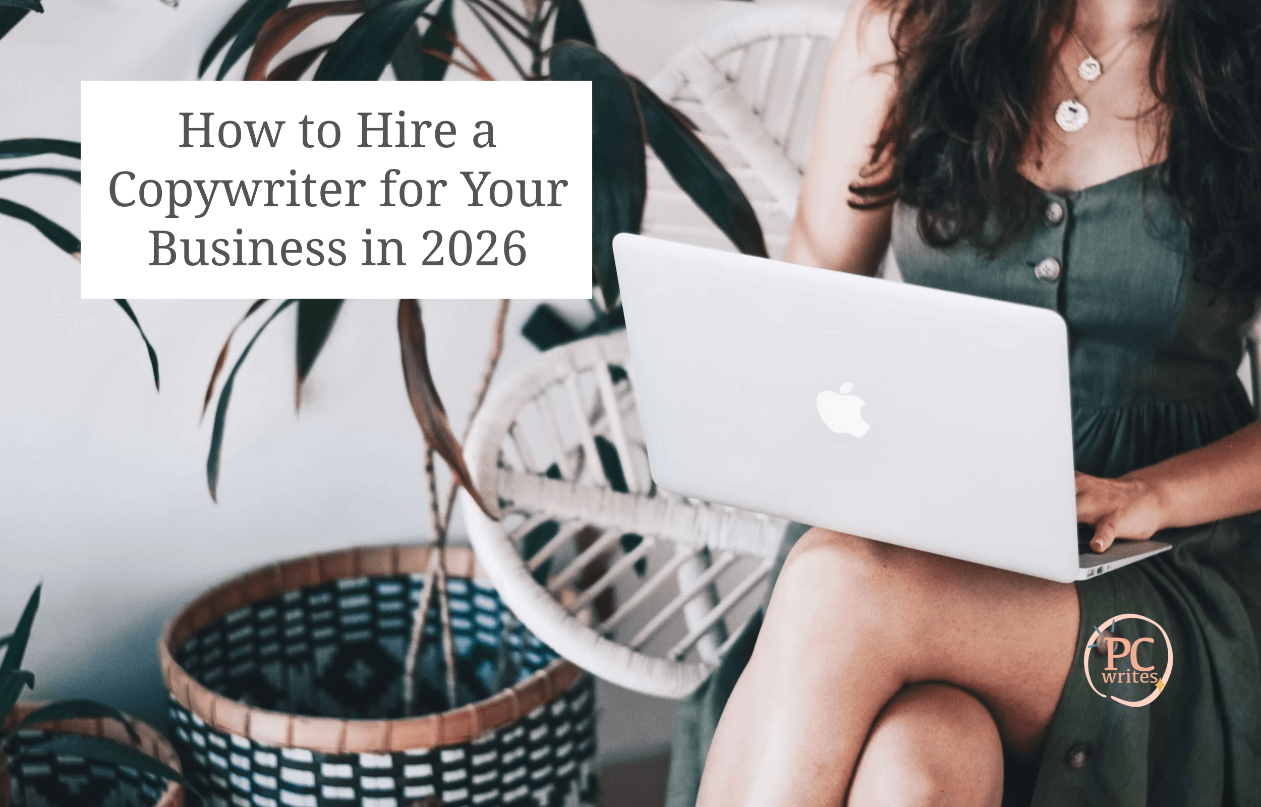 How to Hire a Copywriter for Your Business in 2026