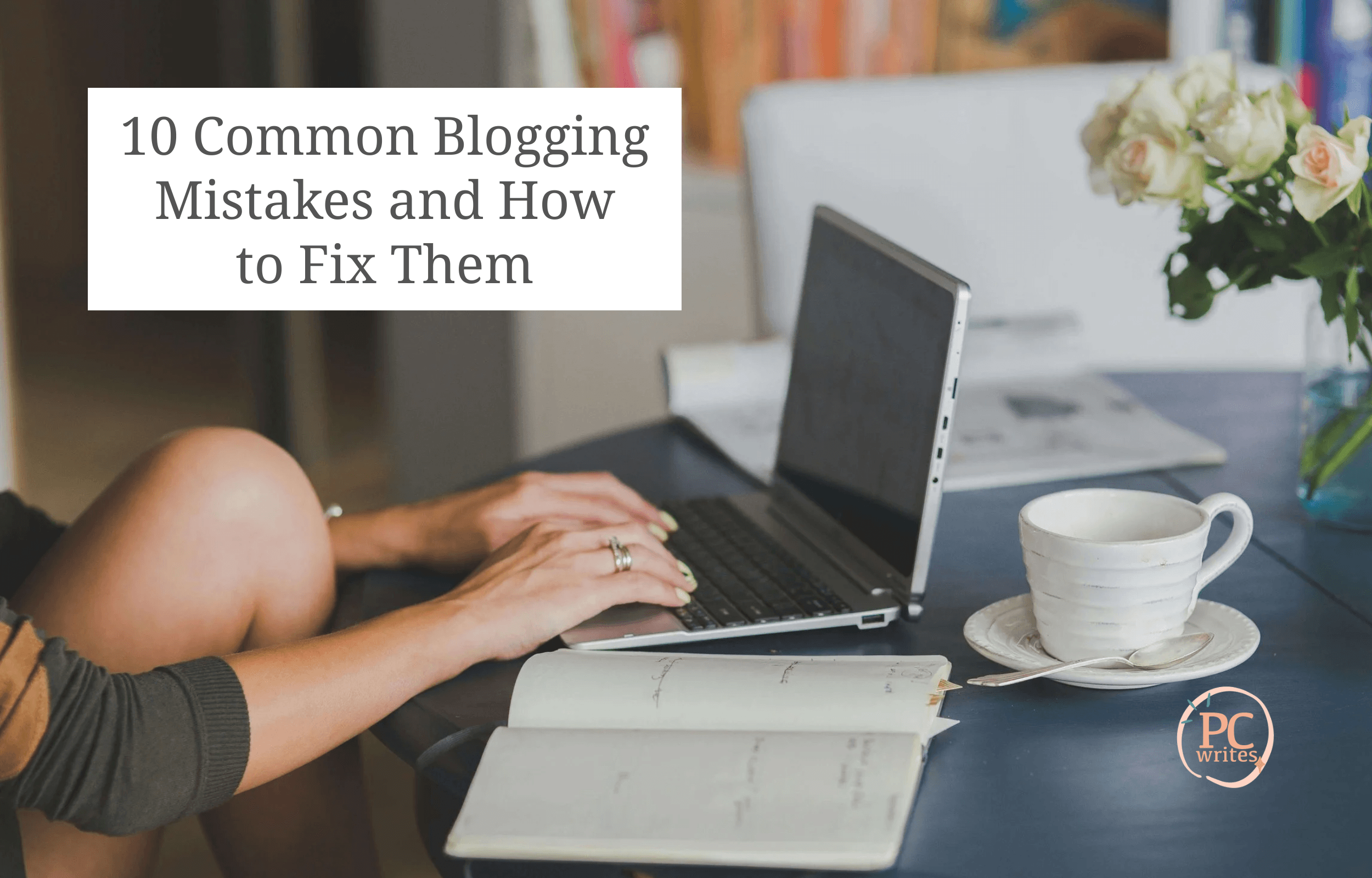 10 Common Blogging Mistakes and How to Fix Them