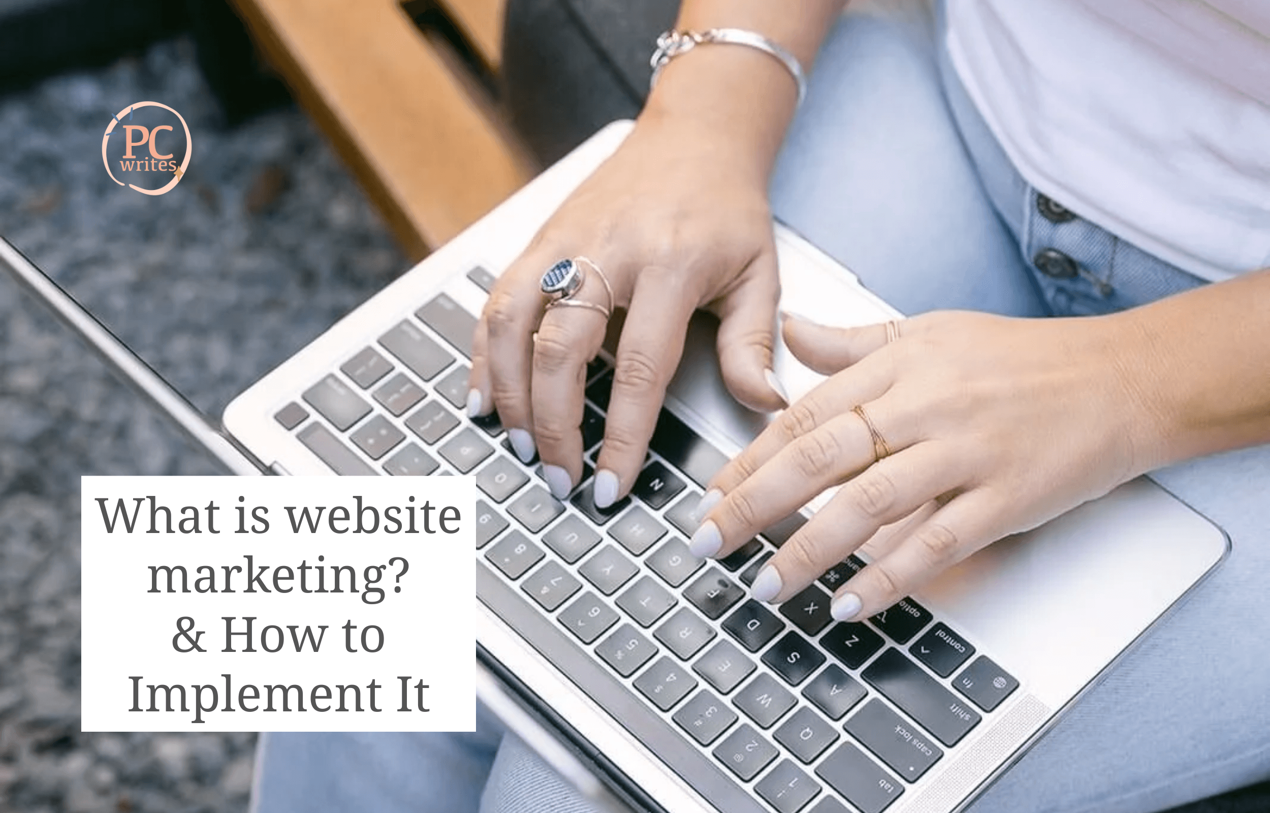 me typing on a laptop; website marketing strategies