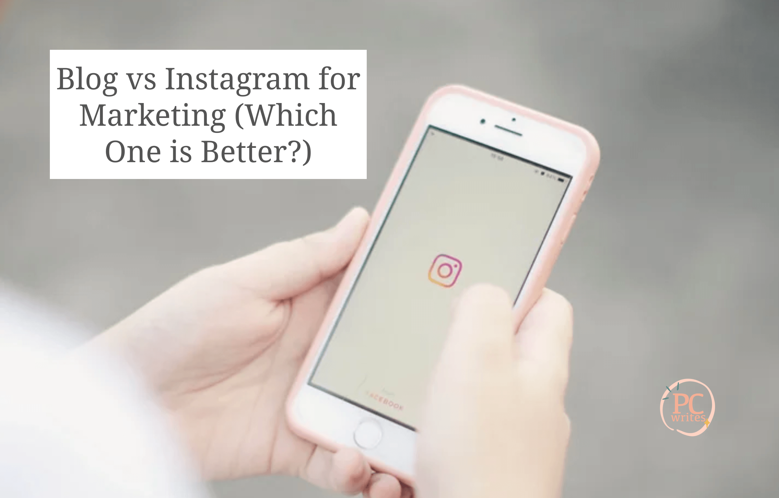 Blog vs Instagram for Marketing (Which One is Better?)