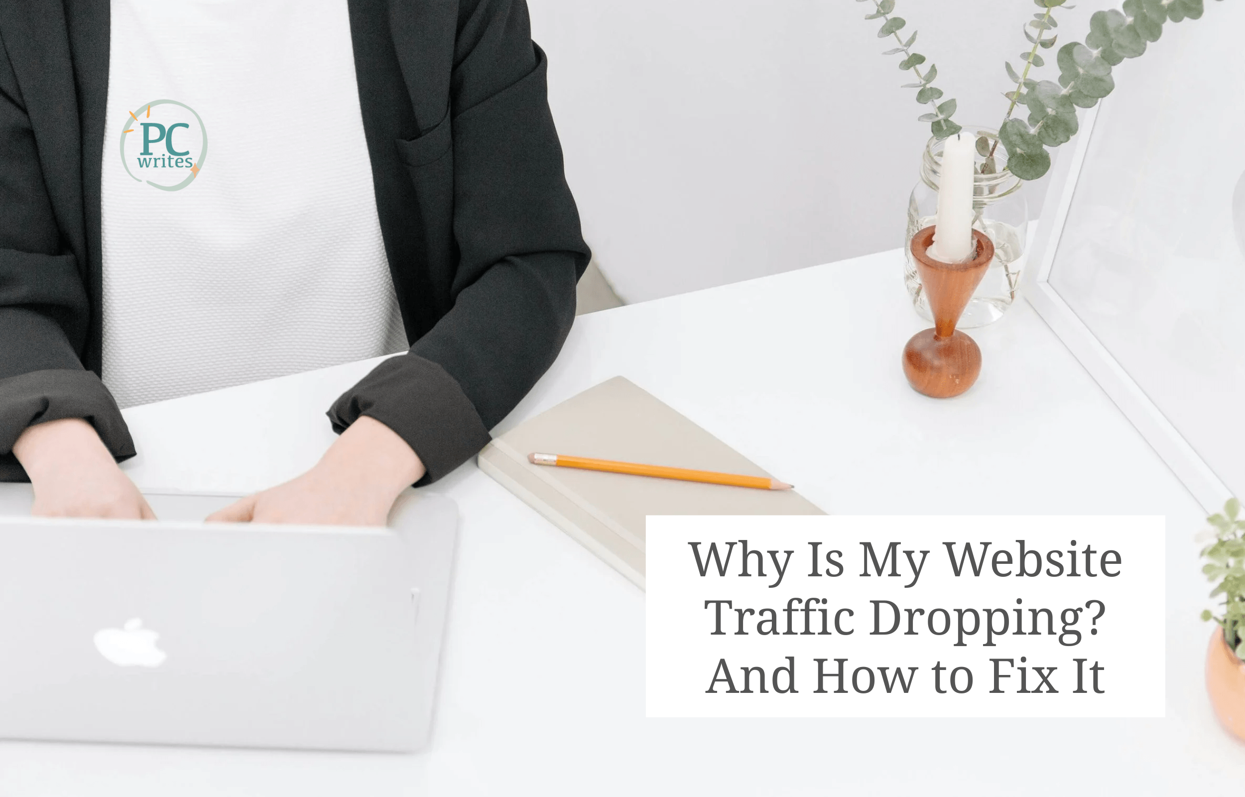 Why Is My Website Traffic Dropping? And How to Fix It