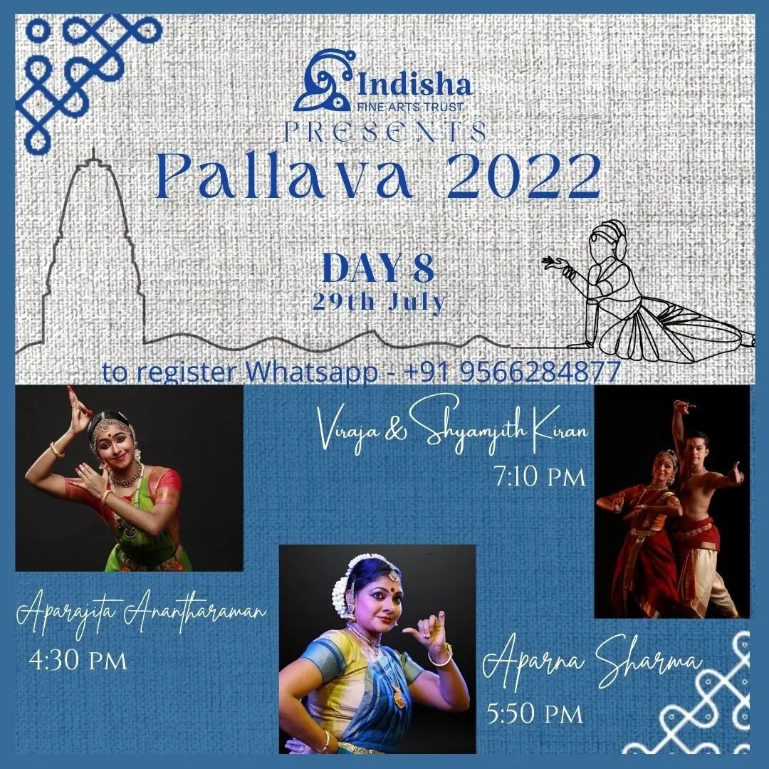 Dear rasikas, introducing to you all the artists performing on 29th July, day 8 of Pallava 2022.

- Aparajita Anantharaman at 4:30 PM
- Aparna Sharma at 5:50 PM
- Viraja &amp; Shyamjith Kiran at 7:10 PM

To register you can reach us at info.indisha@g