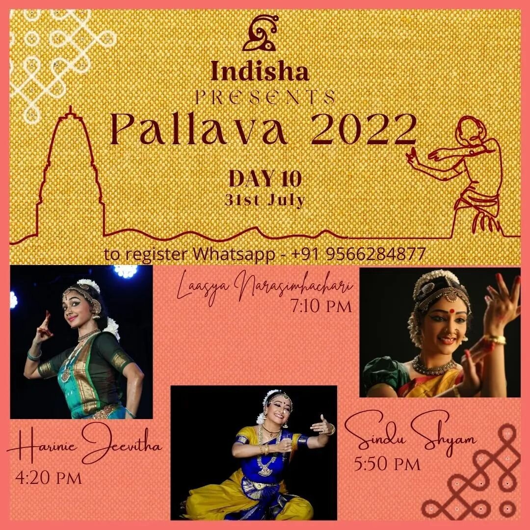 Dear rasikas, introducing to you all the artists performing on 31st July, day 10 of Pallava 2022.

- Harinie Jeevitha at 4:20 PM
- Sindu Shyam at 5:50 PM
- Laasya Narasimhachari at 7:10 PM

To register you can reach us at info.indisha@gmail.com/ 9566