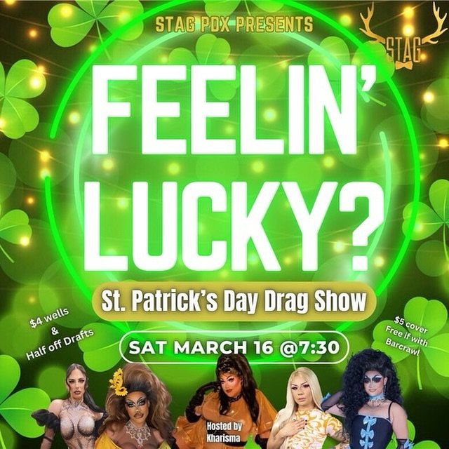 Are you Feelin&rsquo; Lucky? Well we can guarantee no luck is required to have fun this St Patrick&rsquo;s weekend at your Stag PDX, particularly if you join us for @kharismakween and her fabulous cast for a special drag performance on Saturday 3/16 