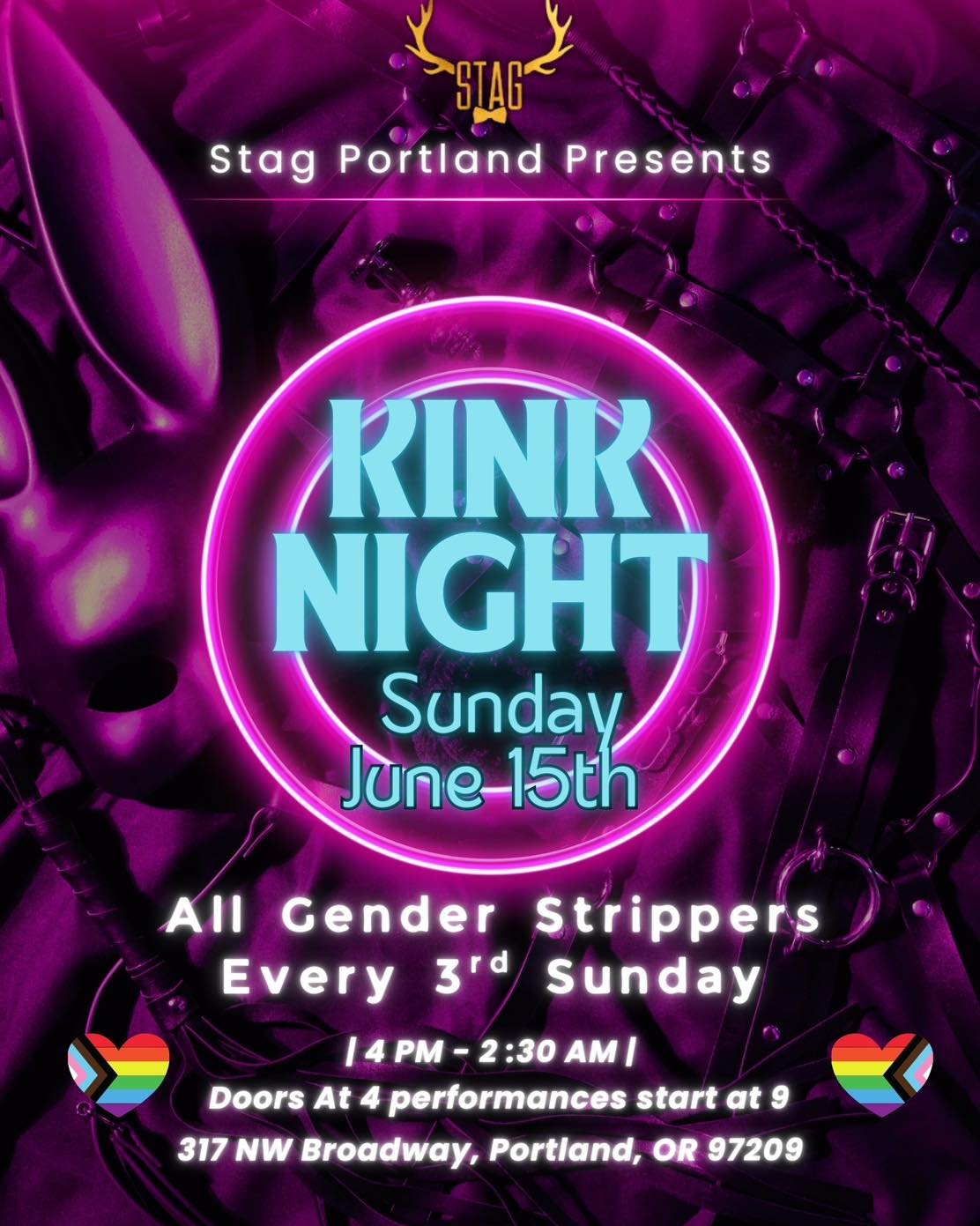 STAG PDX PRESENTS: KINK NIGHT
Next Event: Sunday, June 15th 

Every third Sunday, we bring you KINK NIGHT&mdash;our all-gender, all-inclusive night of uninhibited expression, kink-positive vibes, and electrifying performances. This month, we&rsquo;re