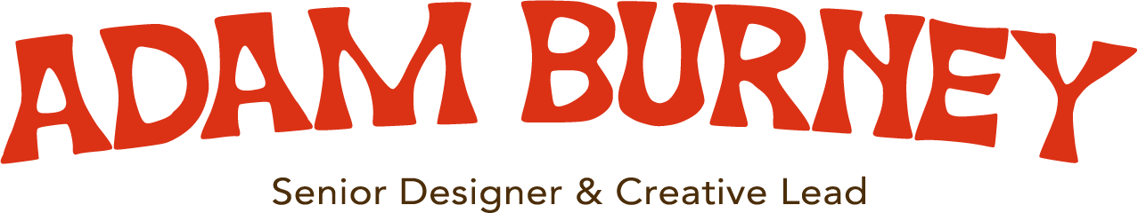 Adam Burney  • Senior Designer + Creative Lead