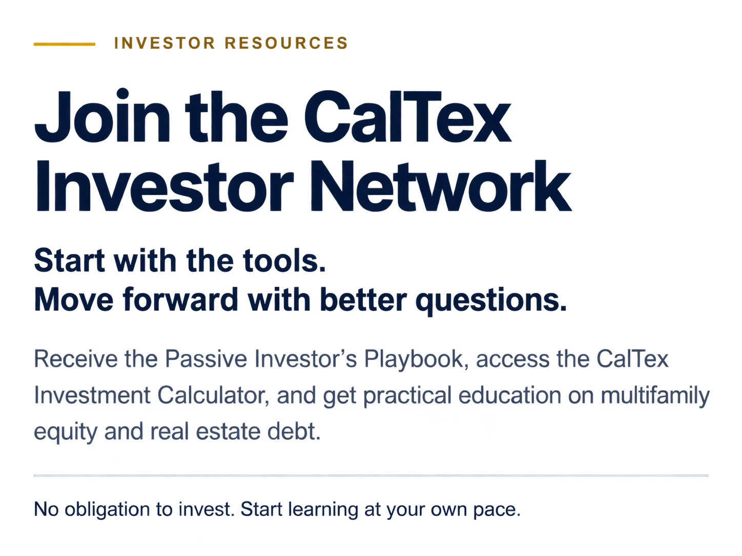 A promotional poster for Caltex Investor Network with the headline 'Join the Caltex Investor Network'. It includes instructions to start with tools, move forward with questions, and details about receiving the Passive Investor's Playbook for education on multifamily equity and real estate debt, emphasizing no obligation and learning at your own pace.