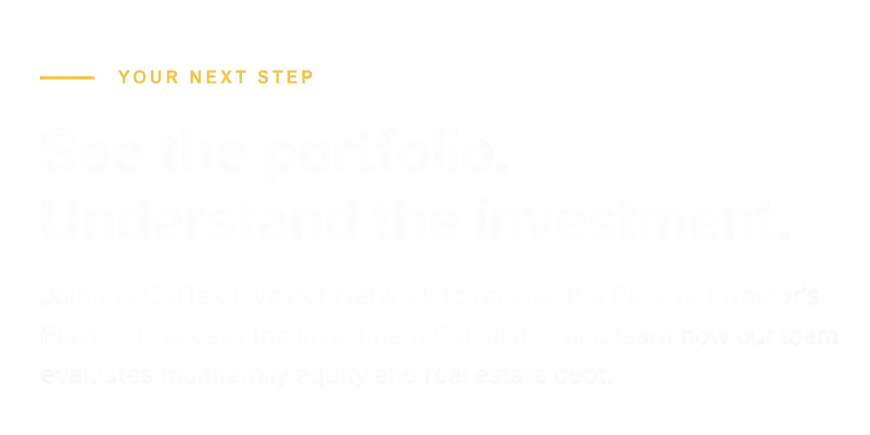 Text encouraging viewers to see a portfolio and understand investments. It also invites joining the Cal Text Investor Network to receive the Passive Investor's Playbook, access the investment calculator, and learn how the team evaluates multi-family equity and real estate debt.