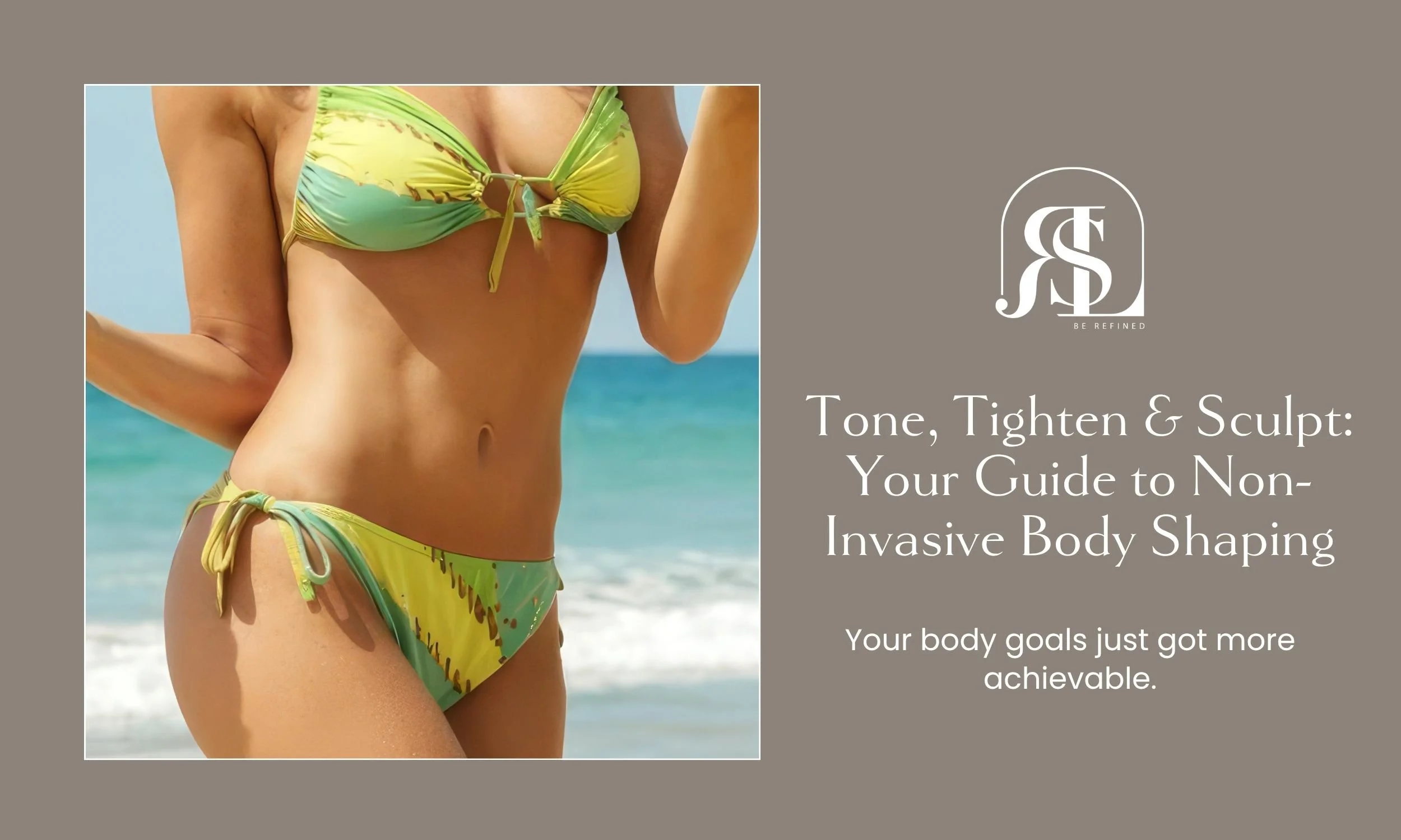 Tone, Tighten &amp; Sculpt: Your Guide to Non-Invasive Body Shaping