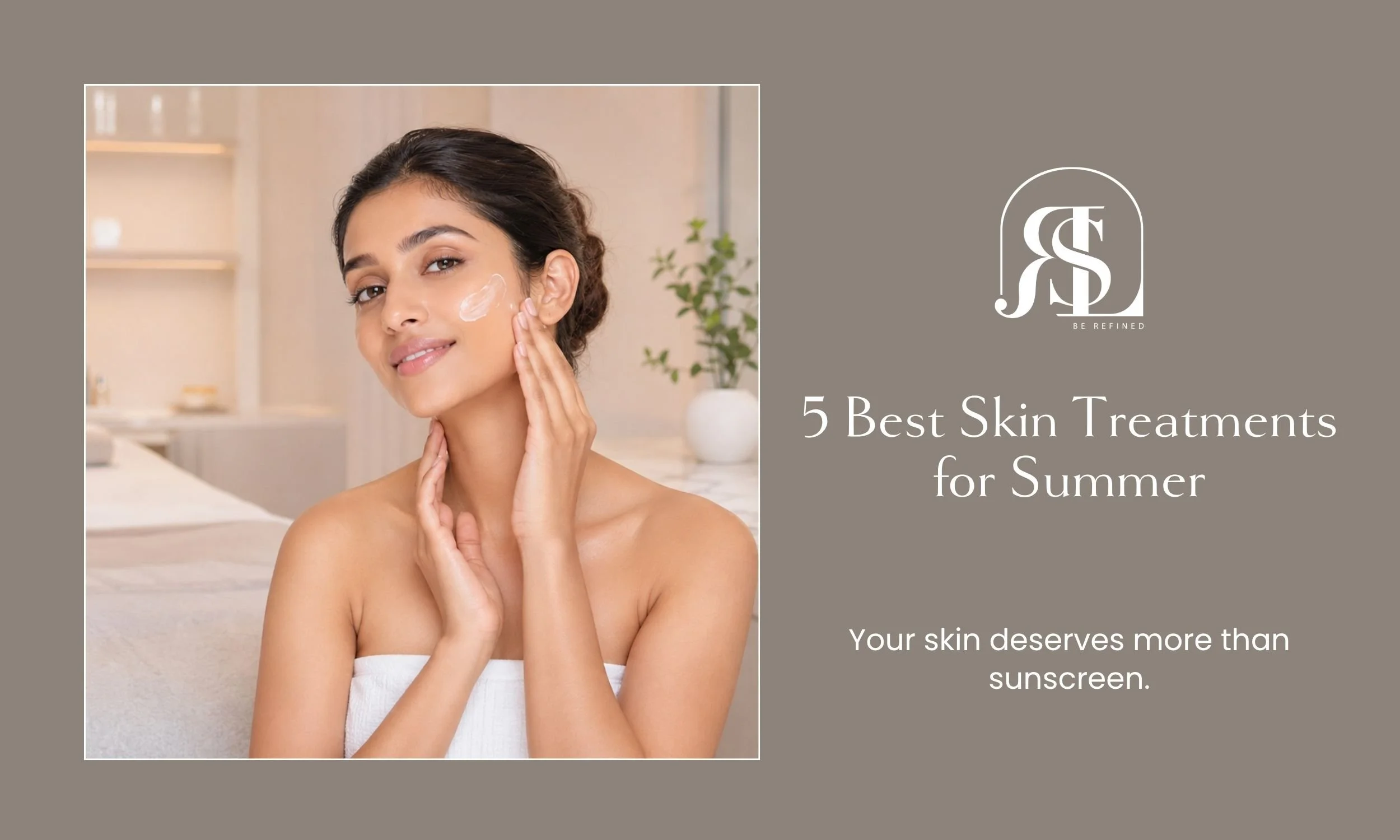 5 Best Skin Treatments for Summer