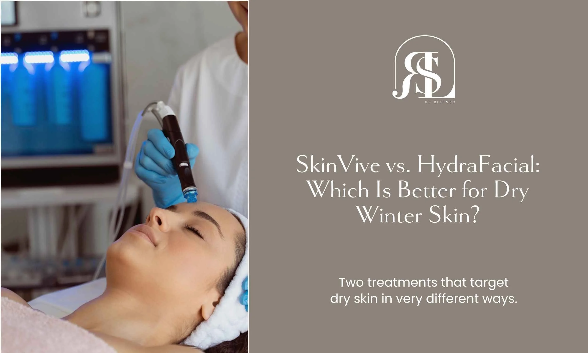 SkinVive vs. HydraFacial for Dry Winter Skin