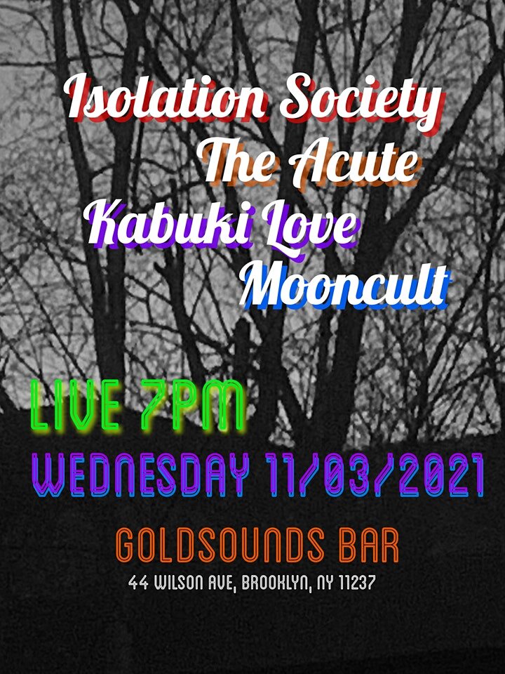 Mooncult // Kabuki Love // The Acute // Isolation Society