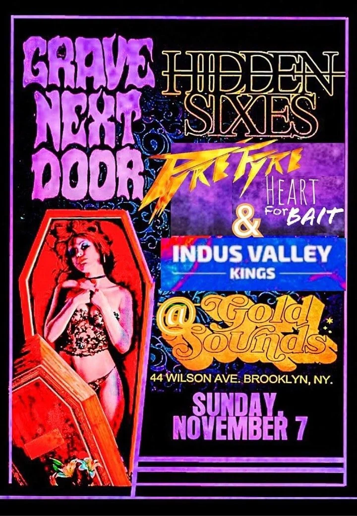 Pyre Fyre // Hidden Sixes // Grave Next Door // Heart For Bait // Indus Valley Kings