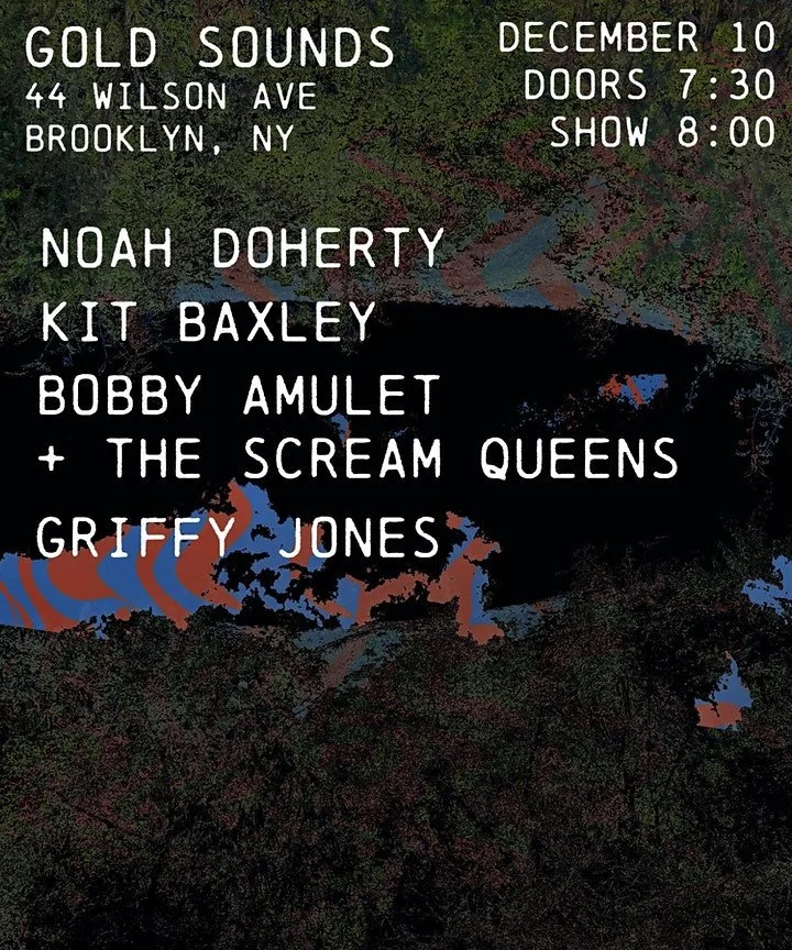Noah Doherty/ Kit Baxley // Bobby Amulet // The Scream Queens // Griffy Jones