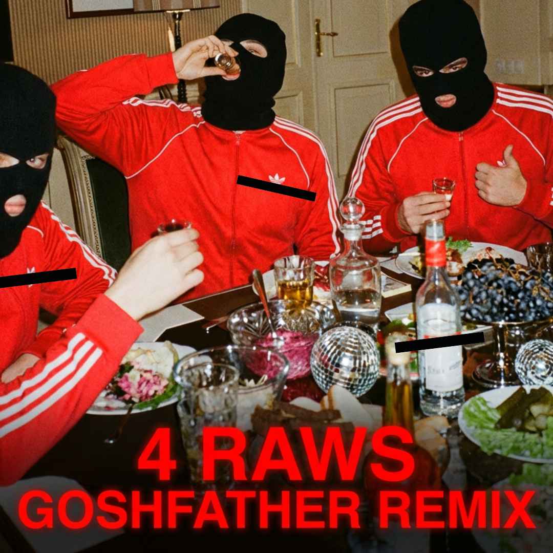 4 Raws Goshfather Remix