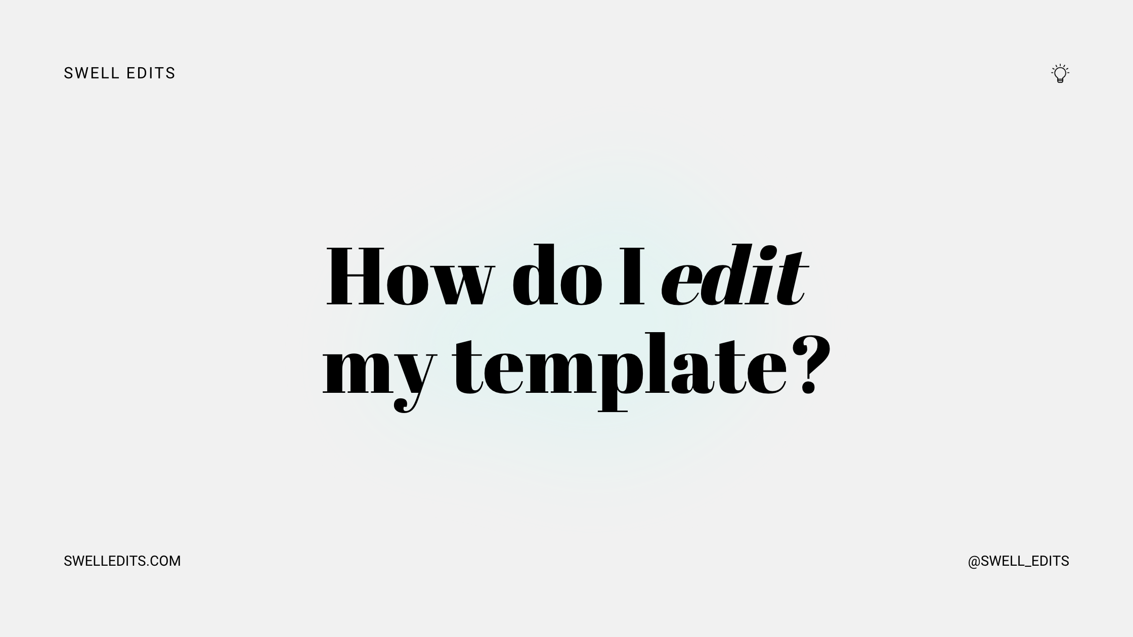 How do I edit my template?