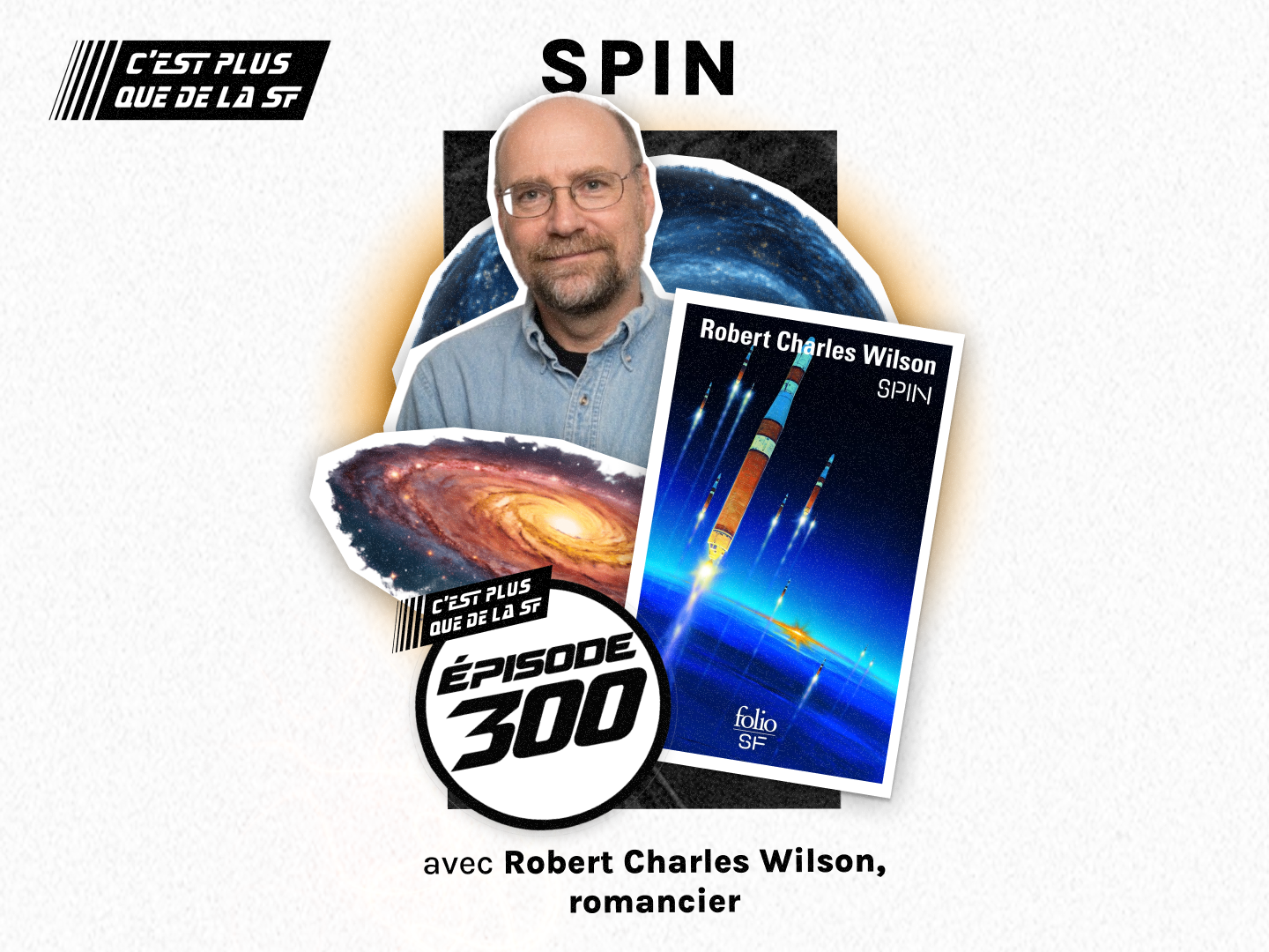 Spin avec Robert Charles Wilson pour notre 300ème épisode !