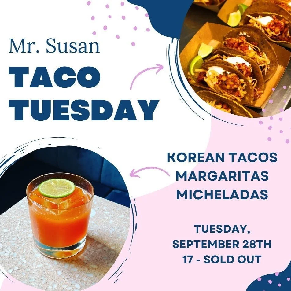Flyer for Mr. Susan Taco Tuesday featuring a photo of Korean tacos and a cocktail with lime, with text indicating the event is on Tuesday, September 28th, with tacos, margaritas, and Micheladas, but sold out.