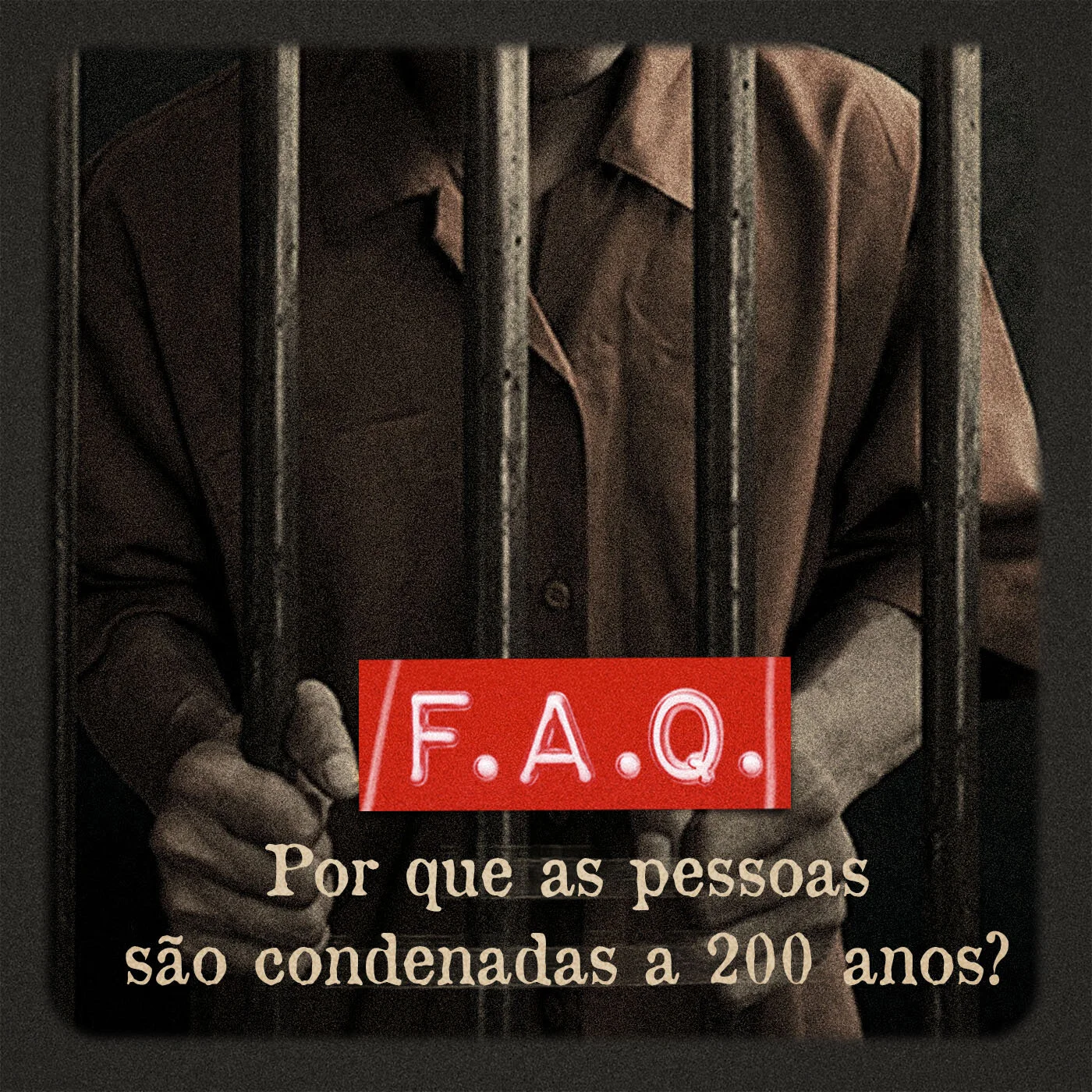 FAQ #02 - Por que as pessoas são condenadas a 200 anos?