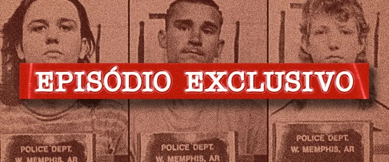#312 - O trio de West Memphis: satanismo ou inocência? [exclusivo]
