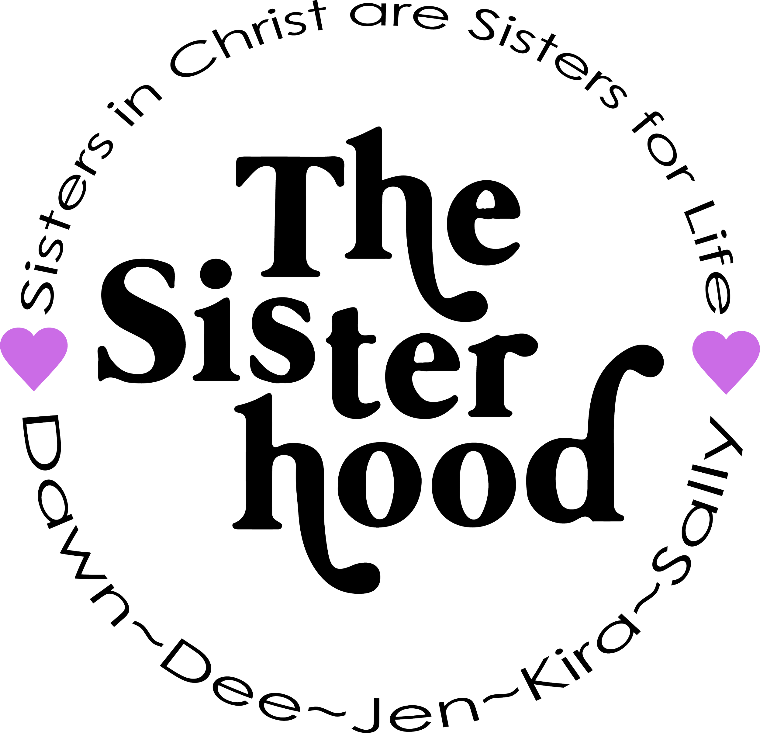 A circular graphic with the phrase "The Sisterhood" in the center, decorated with two purple hearts on either side. Surrounding the circle are the words "Sisters in Christ are Sisters for Life," with the Facebook and Instagram handles "Dawn-Louise J.