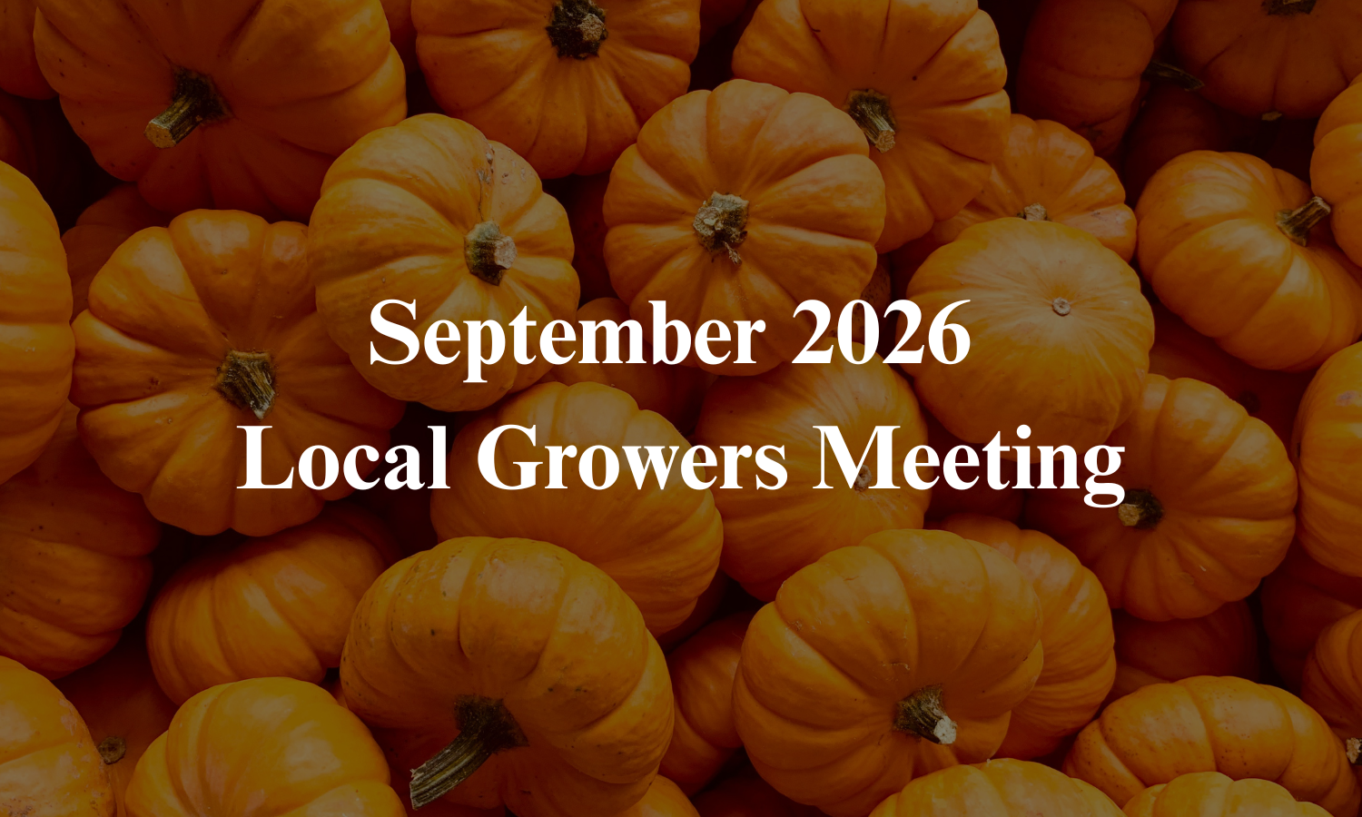 September 2026 Local Growers Meeting 
