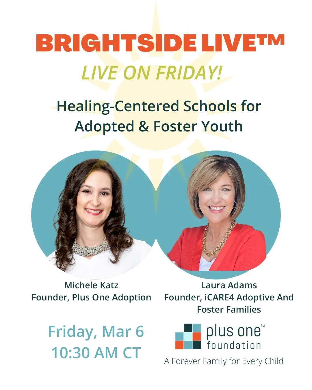 🔅 Brightside Live&trade; This Friday!

How can schools better support adopted, foster, and kinship children? 🌟

Join Michele Katz for a powerful conversation with Laura Adams &mdash; adoptive parent and Founder &amp; President of iCARE4 Adoptive An