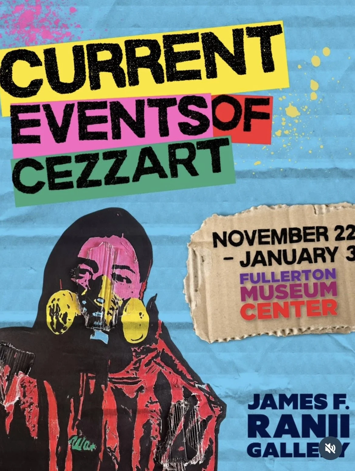 A colorful poster for an art event titled "Current Events of Cezzart" at the Fullerton Museum Center, running from November 22 to January 3.