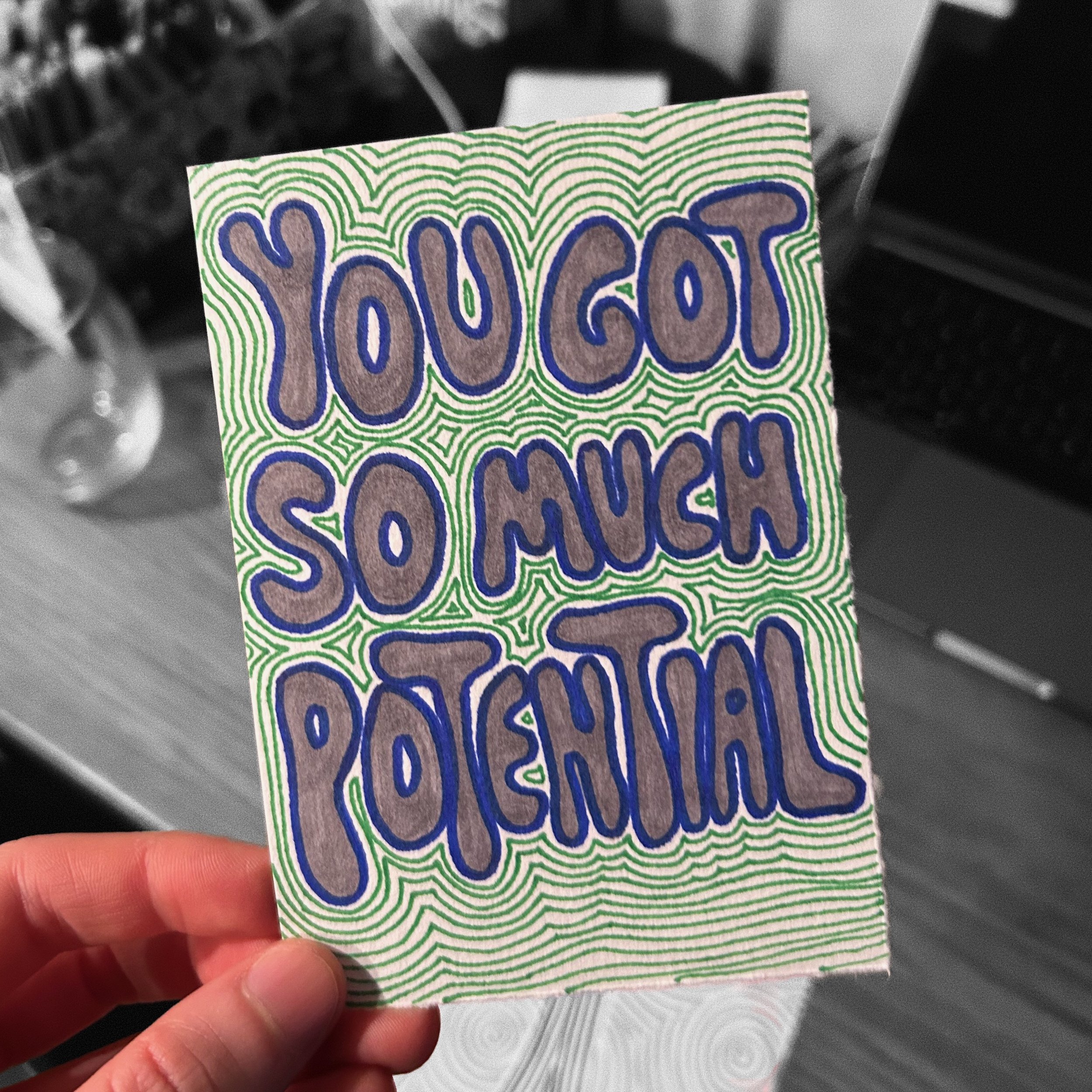 you got so much potential.jpg