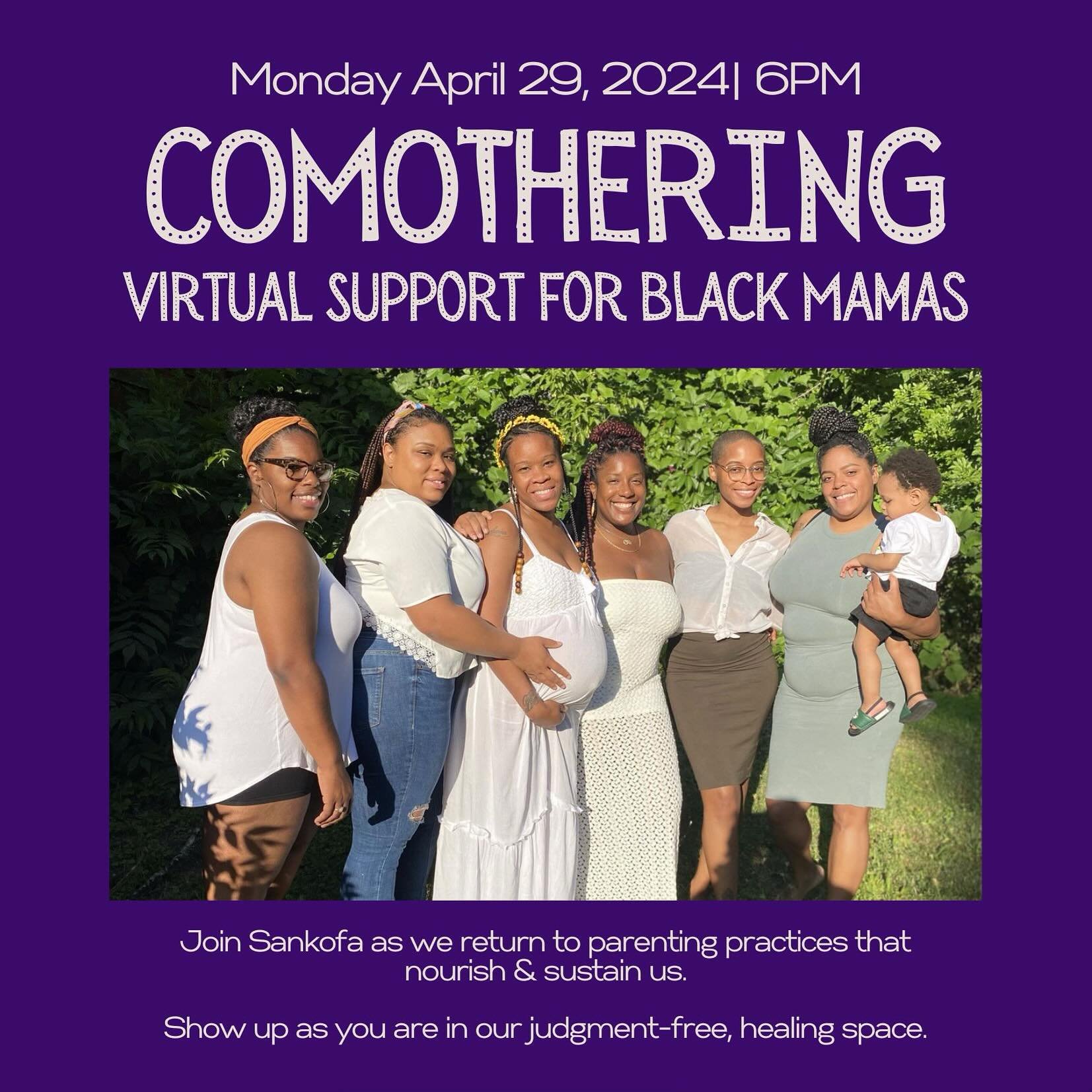 This Monday💜6pm
📍ZOOM
Join other mamas and the Sankofa Doula Collective for restoration and care while parenting. 

CoMothering offers a supportive space for Black Mamas to come together, share experiences, and navigate the beautiful yet challengin
