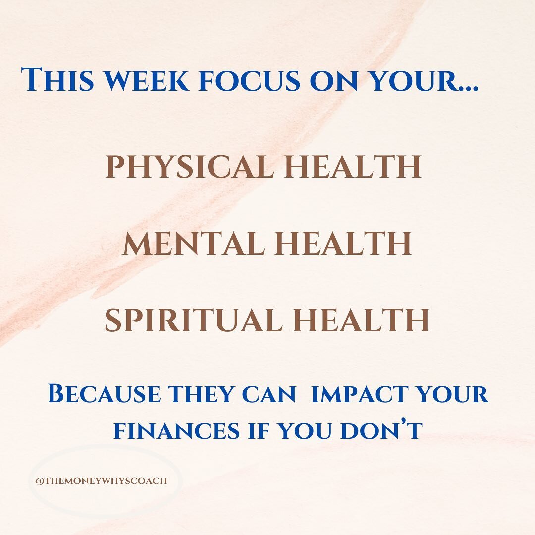 Our finances can be impacted in multiple ways. Our health and well being are things we don&rsquo;t consider yet we should. Getting our finances in order is more than just money. Here are some things to focus on this week while working on your finance