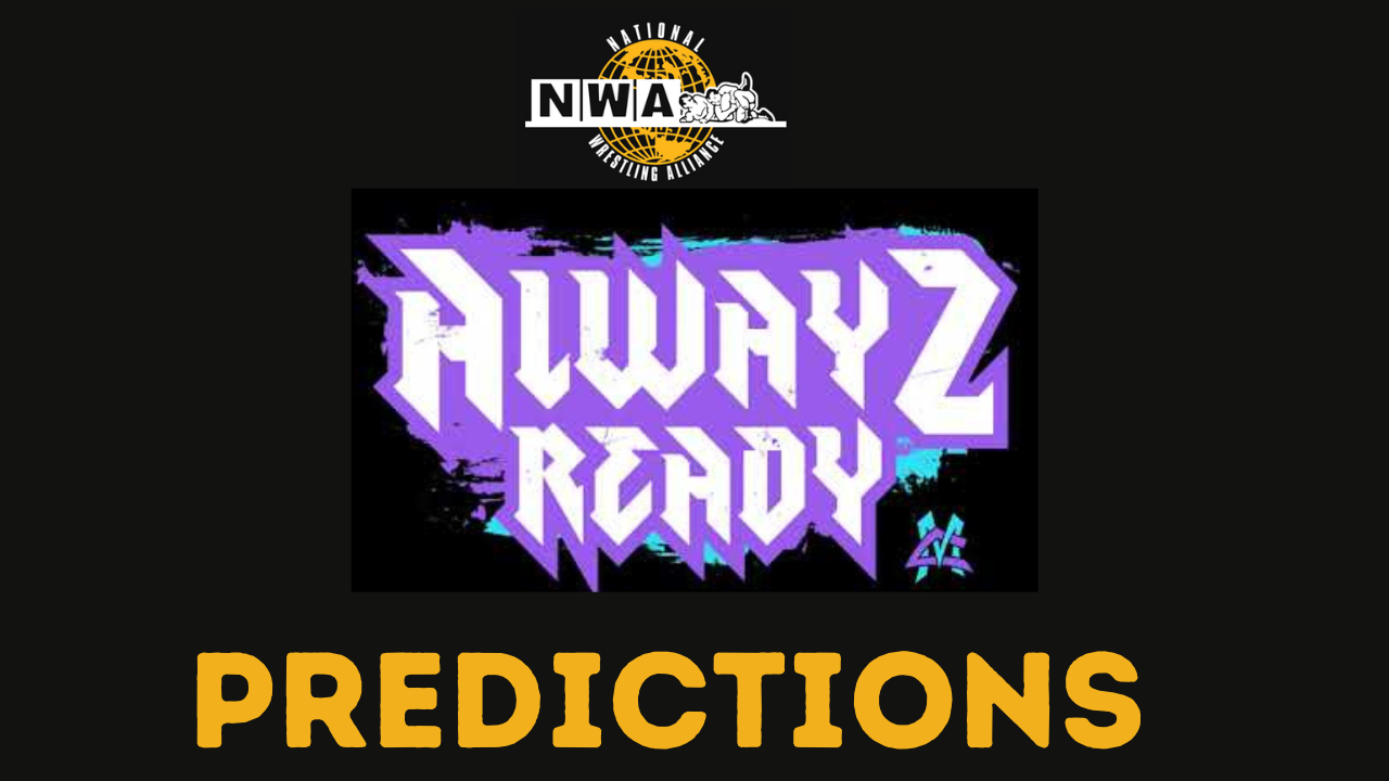 NWA: Alwayz Ready Predictions