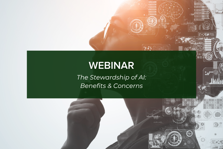 The Stewardship of AI: Benefits & Concerns Webinar