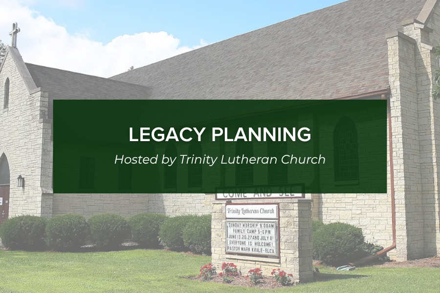 What Is Your Legacy? Planned/Estate Giving with the ELCA Foundation