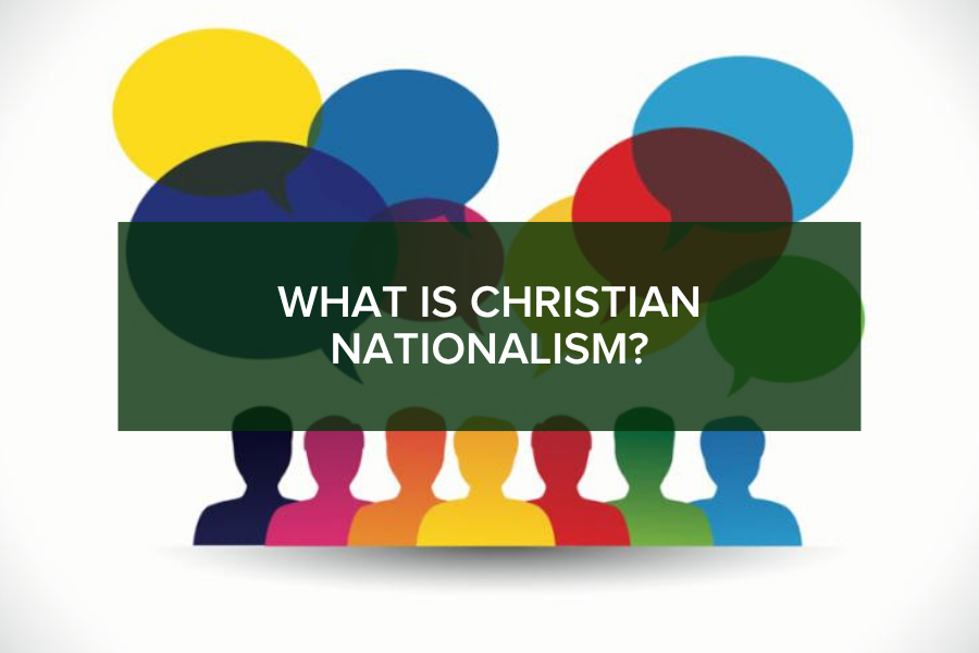 What is Christian Nationalism?