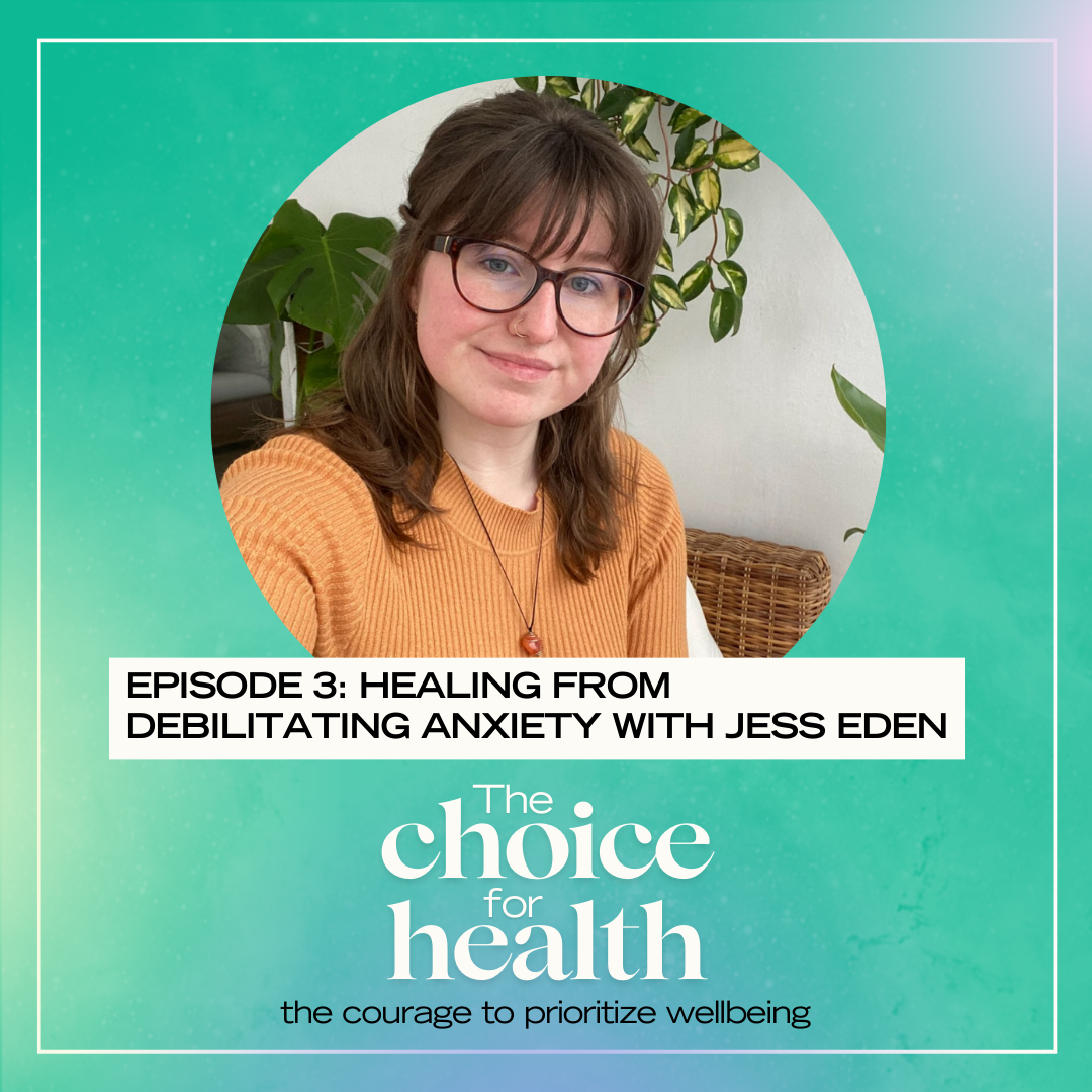 Episode 003: Healing from Debilitating Anxiety with Jess Eden