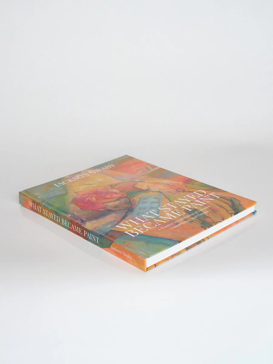 'What Stayed Became Paint' - 100 Dream Paintings Art Book - Jackson Swaby Artist (Copy)