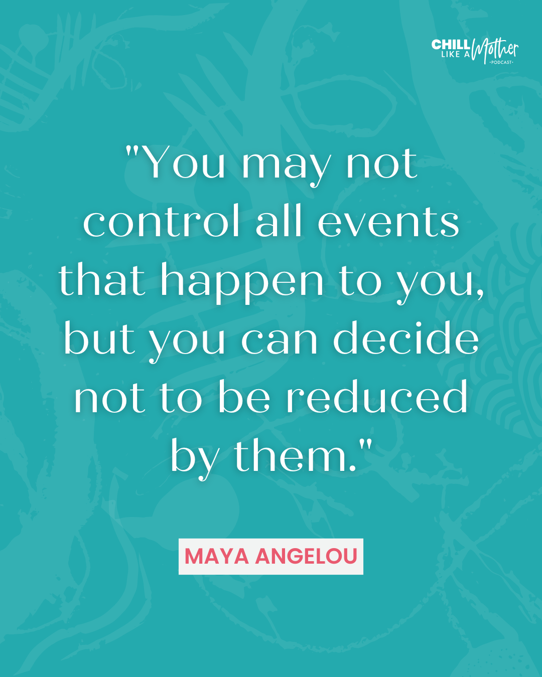 "Maya Angelou quote about not being reduced by circumstances - mom guilt wisdom"