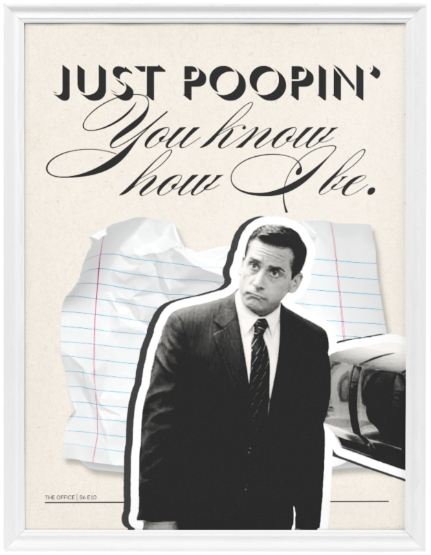 Digital art print of Michael Scott of The Office, Season 6 Episode 10. The quote above says "Just poopin', you know how I be." Designed by HCD ARTWORKS.