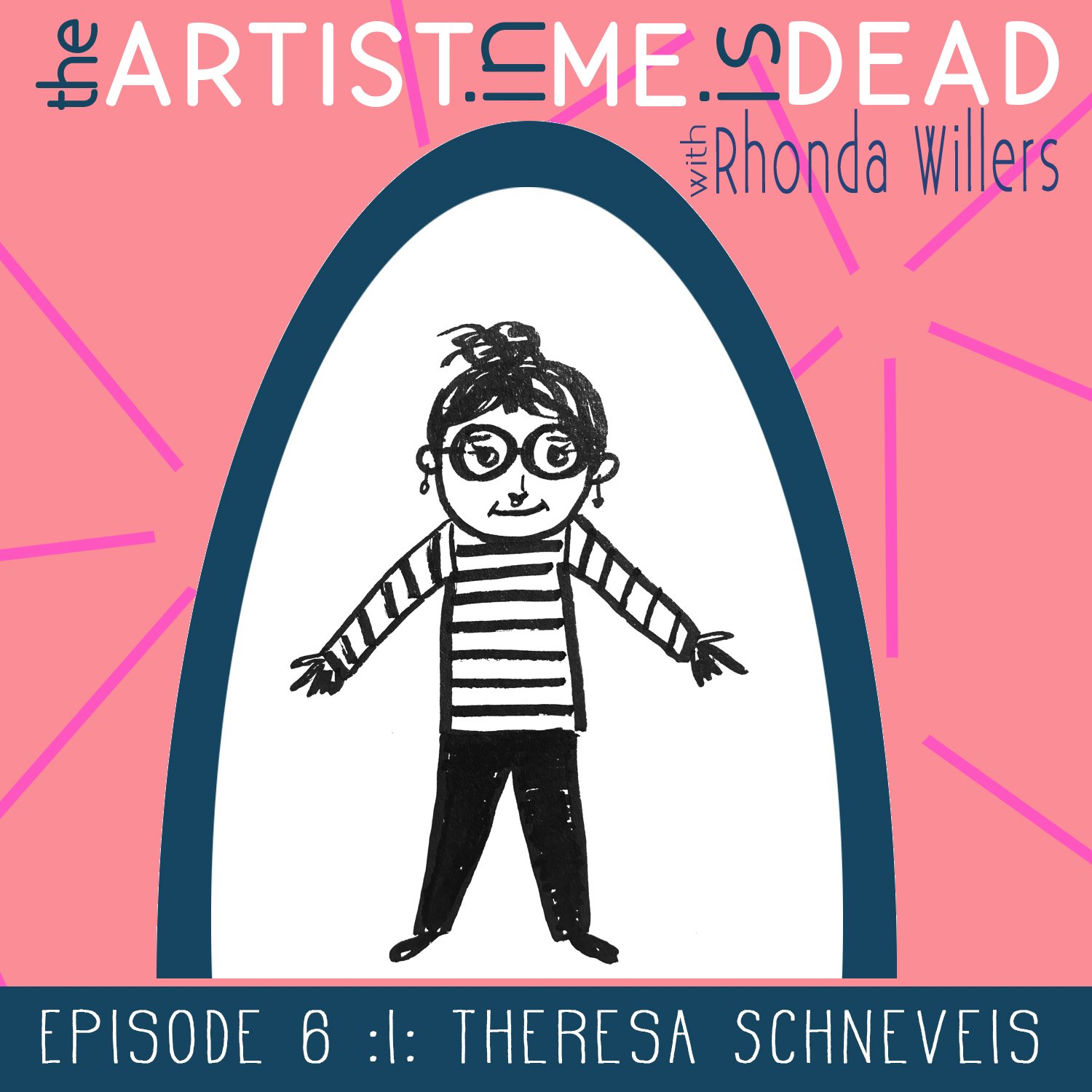 01_episode6_theresa_schneveis_the-artist-in-me-is-dead-podcast_season1.jpeg