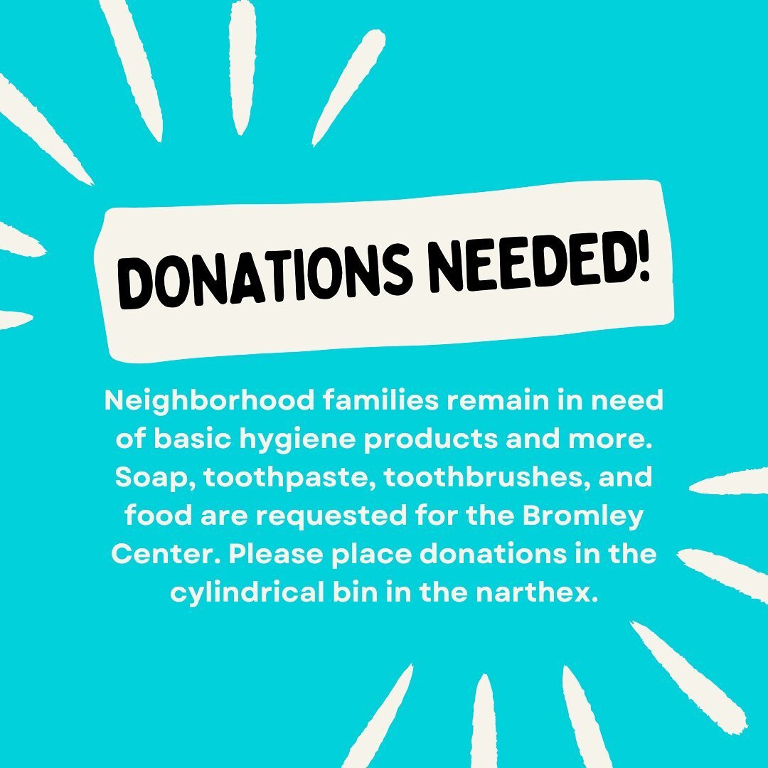 We are still collecting donations for families at the Bromley Center. Please place them in the cylindrical bin in the narthex! 💒