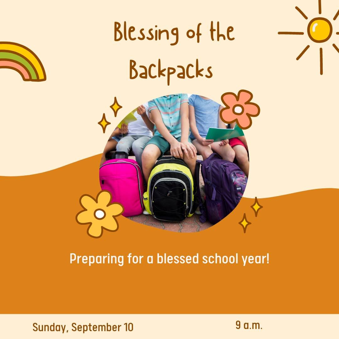 Please join us on Sunday, September 10th for our annual Blessing of the Backpacks! 💒