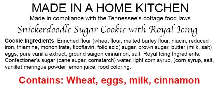 Text of a homemade cookie recipe label, titled 'Made in a Home Kitchen,' for a Snickerdoodle Sugar Cookie with Royal Icing, listing ingredients, and a warning that contains wheat, eggs, milk, and cinnamon.