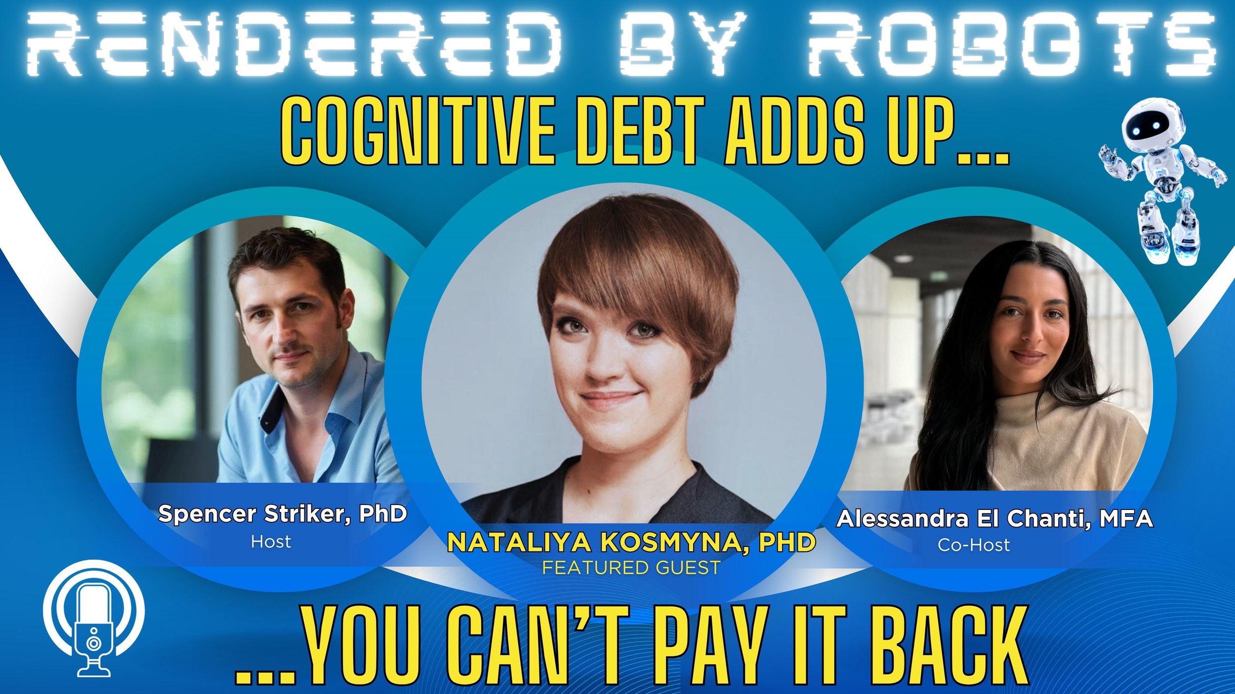Nataliya Kosmyna: Cognitive Debt Accumulates, You Can't Pay It Back | Rendered by Robots, Ep 3