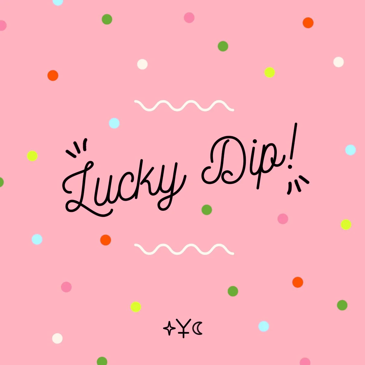 ♡ LUCKY DIP ♡ (Extra special random surprise!)