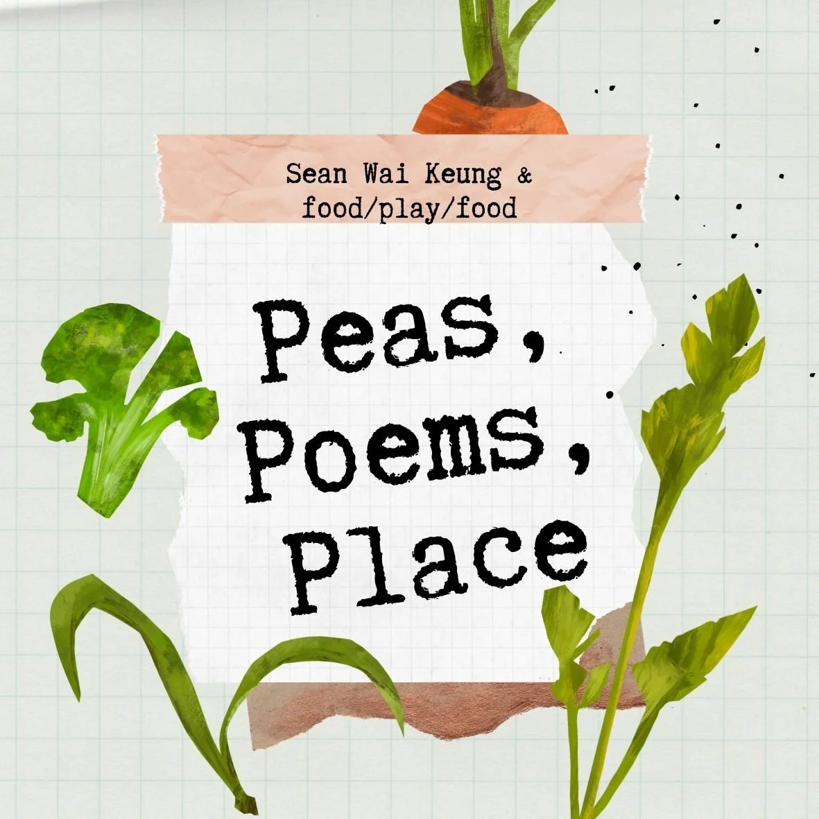 Peas, poems and place 2: Online creative writing workshop with Sean Wai Keung