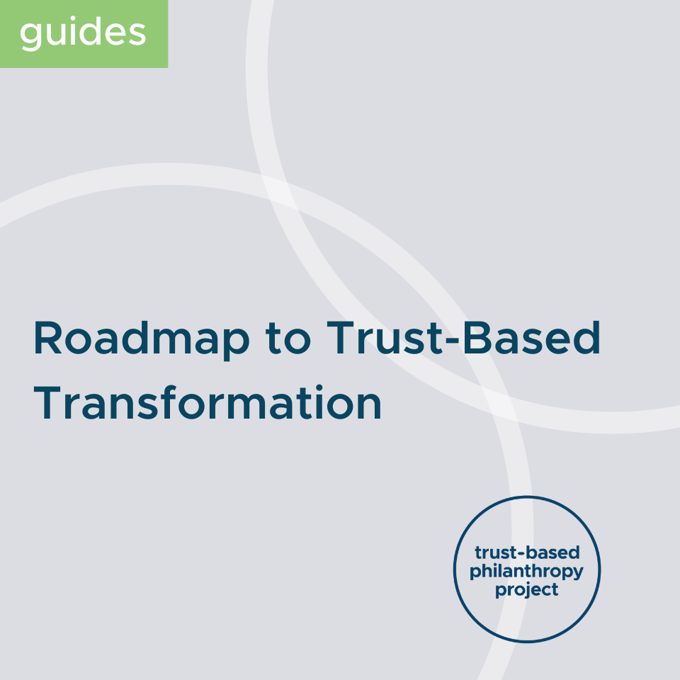 Roadmap to Trust-Based Transformation — Trust-Based Philanthropy