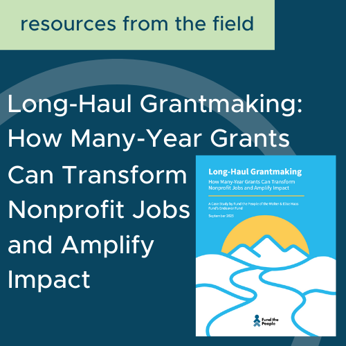 Long-Haul Grantmaking: How Many-Year Grants Can Transform Nonprofit Jobs and Amplify Impact