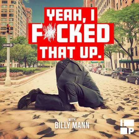 A person in a suit kneeling on the street, head down, with a large red and white graphic overlay that says, 'Yeah, I F***ed that up.' with Billy Mann's name below.