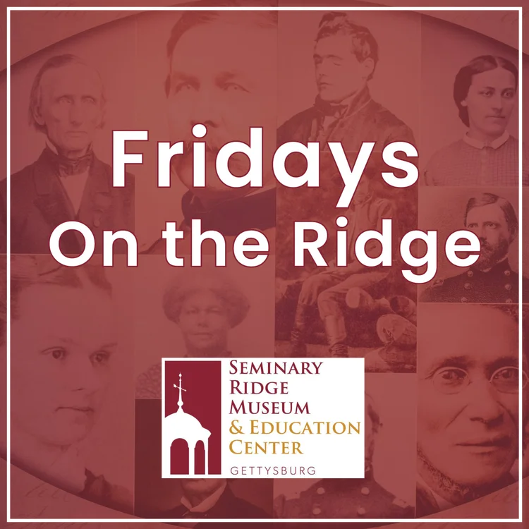 Thyne Ridger Fridays On the Ridge - A Chaplain at Gettysburg — Seminary Ridge Museum